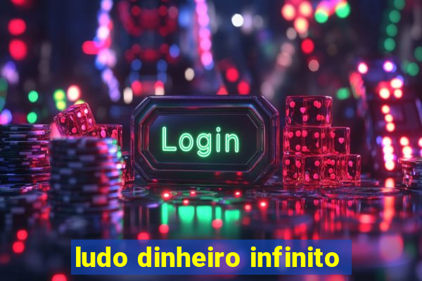 ludo dinheiro infinito